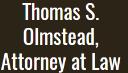 Thomas S. Olmstead, Attorney at Law logo