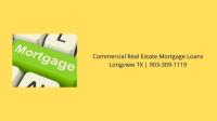 Commercial Real Estate Mortgage Loans Longview TX  image 2