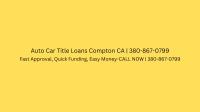 Auto Car Title Loans Compton CA image 4