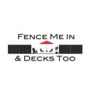 Fence Me In and Decks Too LLC logo