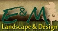 E and M Landscape Company logo